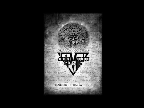 Dangerous Knowledge Deja Voodoo Spells 2012