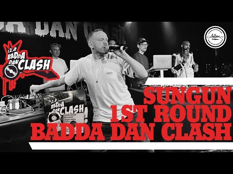 SUNGUN 1st ROUND at 1-2-3 Badda Dan Clash 2022