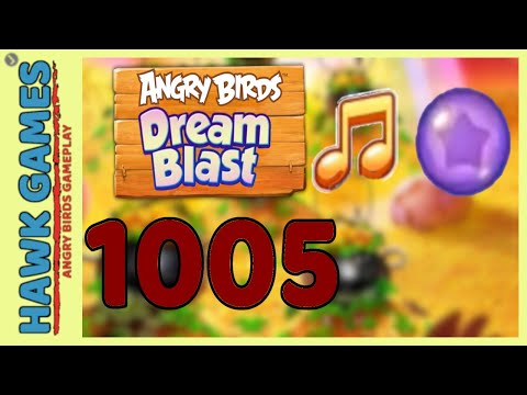 Angry Birds Dream Blast Level 1005 Extreme - Walkthrough, No Boosters