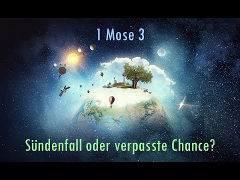 20 Genesis 3 -  Sündenfall oder verpasste Chance? (1 Mose 3,1-24)