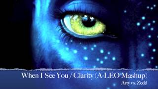 When I See You / Clarity (A-LEO Mashup) - Arty vs. Zedd