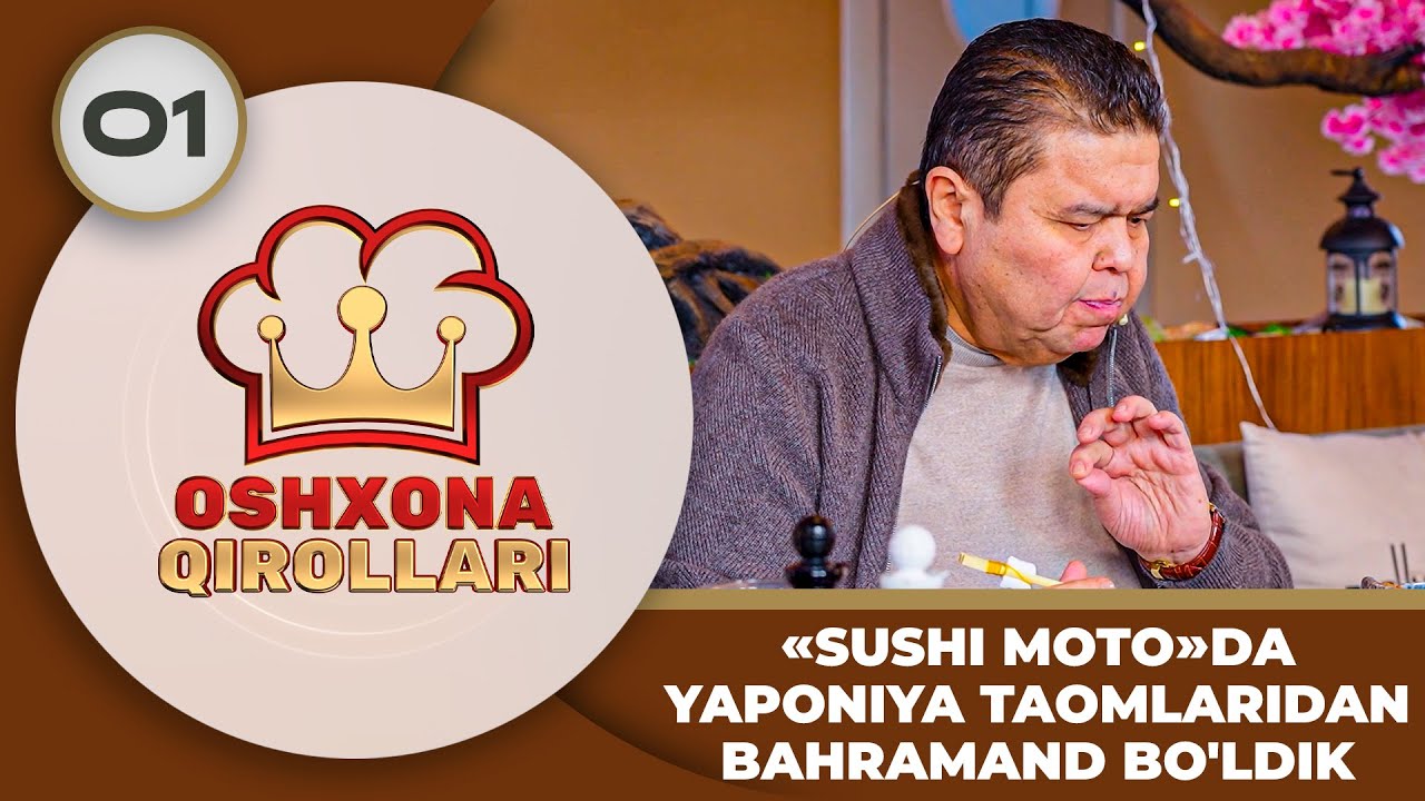 Oshxona Qirollari 3-Mavsum 1-son SUSHI MOTO'DA YAPONIYA TAOMLARIDAN BAHRAMAND BO'LDIK
