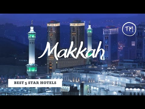 Top 10 hotels in Makkah: best 5 star hotels, Saudi Arabia