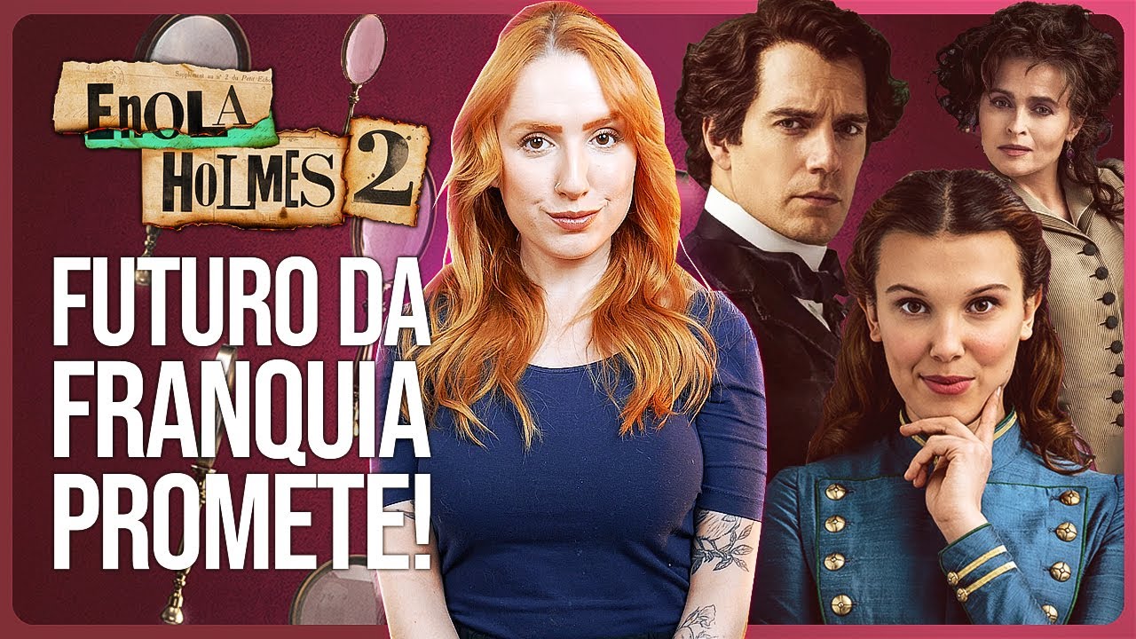ENOLA HOLMES 2: EXPANDE O UNIVERSO DE SHERLOCK HOLMES | Análise com spoilers