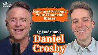 Daniel Crosby: How to Overcome Your Financial Biases | TWB Podcast #57