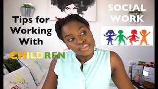 Social Work | How to Work with Children (Behaviour issues, Trauma etc)