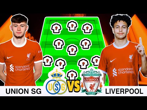 Union SG VS Liverpool ✅ Liverpool Predicted Starting Lineup Against Union Saint-Gilloise