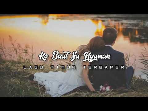 Lagu Timur Terbaru - Ko Buat Sa Jatuh Dalam Kenyamanan ( Lirik Music )