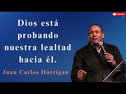 Dios está probando nuestra lealtad hacia él - Juan Carlos Harrigan