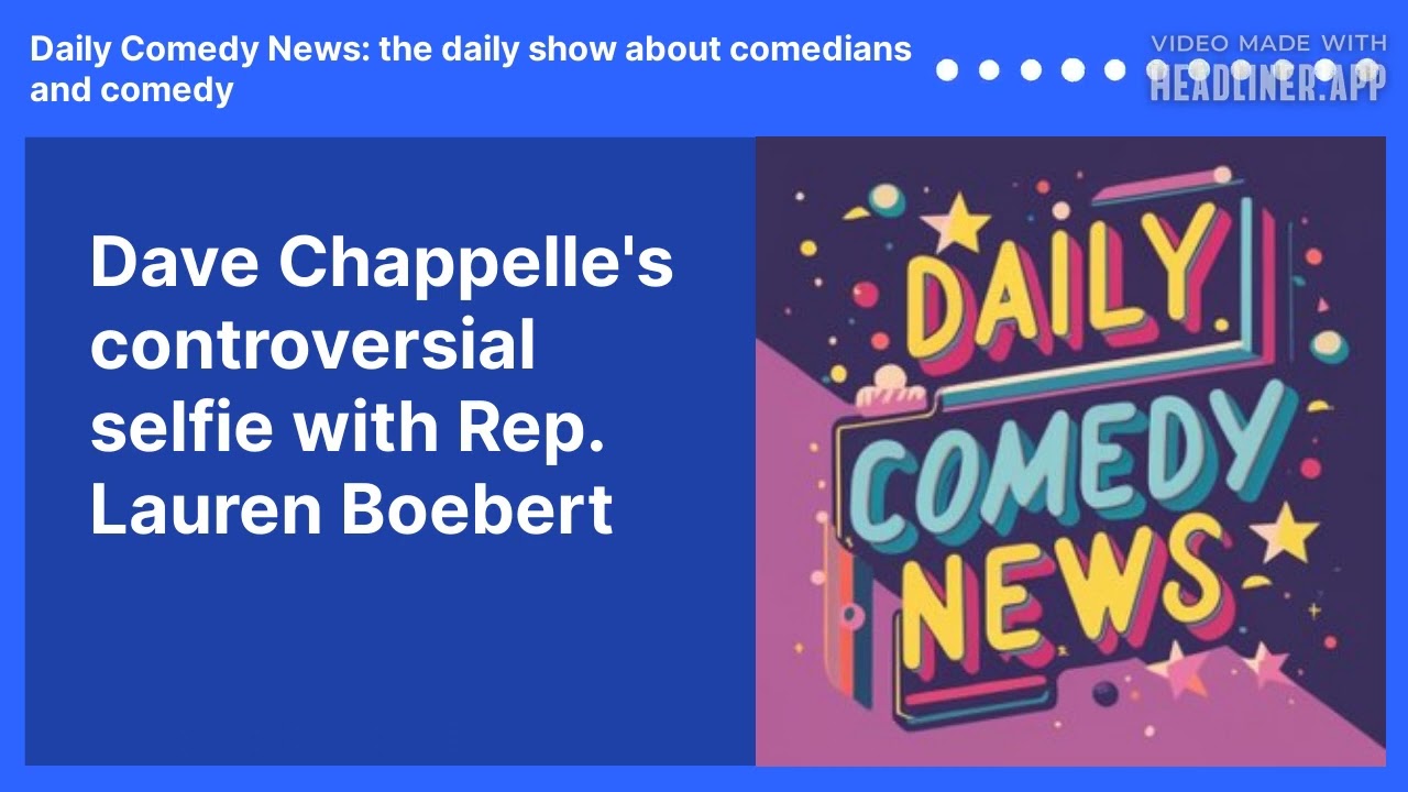 Dave Chappelle's controversial selfie with Rep. Lauren Boebert