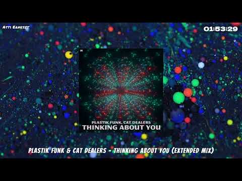 Plastik Funk & Cat Dealers - Thinking About You (Extended Mix)