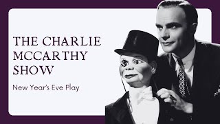 The Charlie McCarthy Show - New Year’s Eve Play
