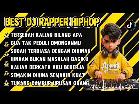 BEST DJ RAPPER HIPHOP || TERSERAH KALIAN BILANG APA || GUA GAK PEDULI OMONGANLU || TERBARU #djhiphop