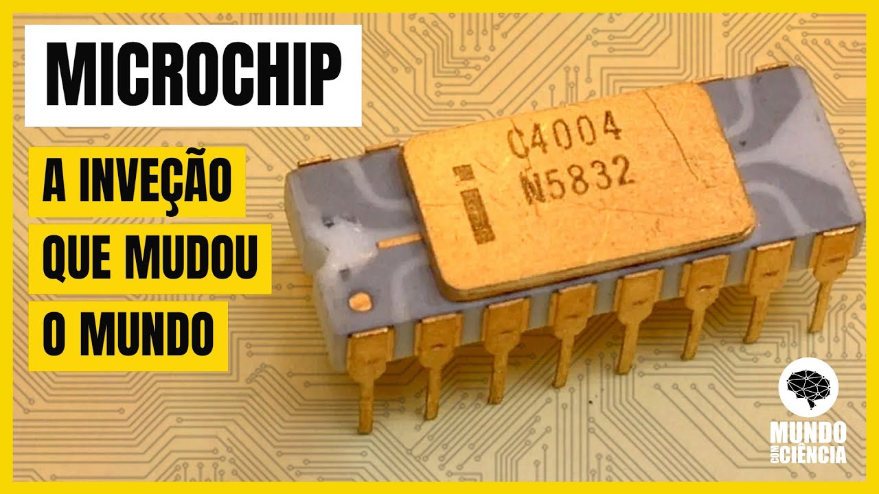 MICROCHIP - A INVENÇÃO QUE MUDOU O MUNDO