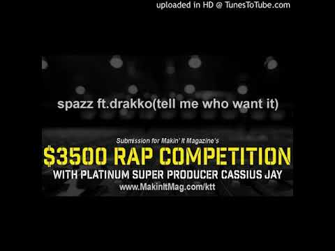 spazz ft.drakko(tell me who want it)