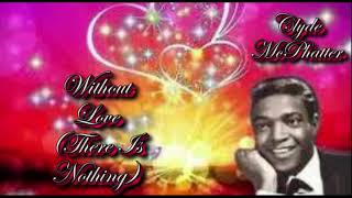 Clyde McPhatter   Without Love (There Is Nothing)