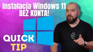 Quick TIP #1 Instalacja Windows 11 Home BEZ konta Microsoft