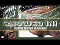 Snowed In! - Sewing Winter Headband