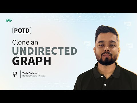 POTD- 13/02/2024 | Clone an Undirected Graph | Problem of the Day | GeeksforGeeks