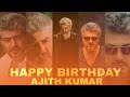Happy Birthday Ajith Kumar Ajith WhatsApp Status Thala WhatsApp Status Happy Birthday Thala