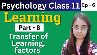 Psychology class 11 Chapter 6 | Part 8: Transfer of Learning, factors facilitating learning