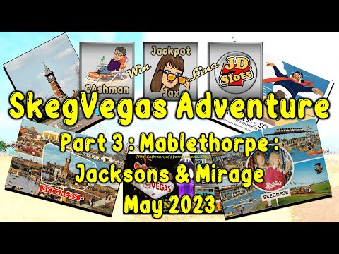 Skegness Slotting Adventure May 2023 Part 3 - Mablethorpe Mirage | Jacksons Amusement Arcade 4K