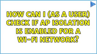 How can I (as a user) check if AP isolation is enabled for a Wi-Fi network?