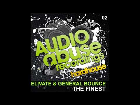 General Bounce, Elivate - The Finest (Original Mix) [Audio Abuse Recordings]