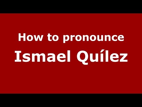 How to pronounce Ismael Quílez (Spanish/Argentina) - PronounceNames.com