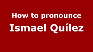 How to pronounce Ismael Quílez