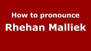 How to pronounce Rhehan Malliek