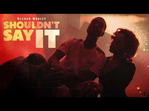 Dejuan Whaley - "Shouldn't Say It" [Dir @Kwasfx]