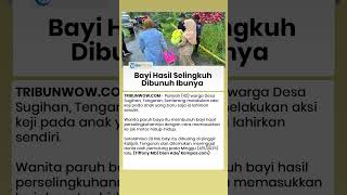 Wanita di Semarang Nekat Habisi Bayi Sendiri yang Baru Dilahirkan, Diduga Hasil Perselingkuhan