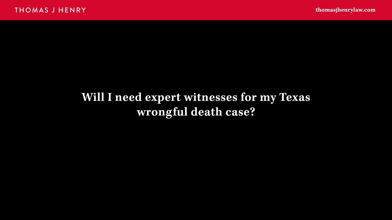 Will I Need Expert Witnesses for My Texas Wrongful Death Claim?