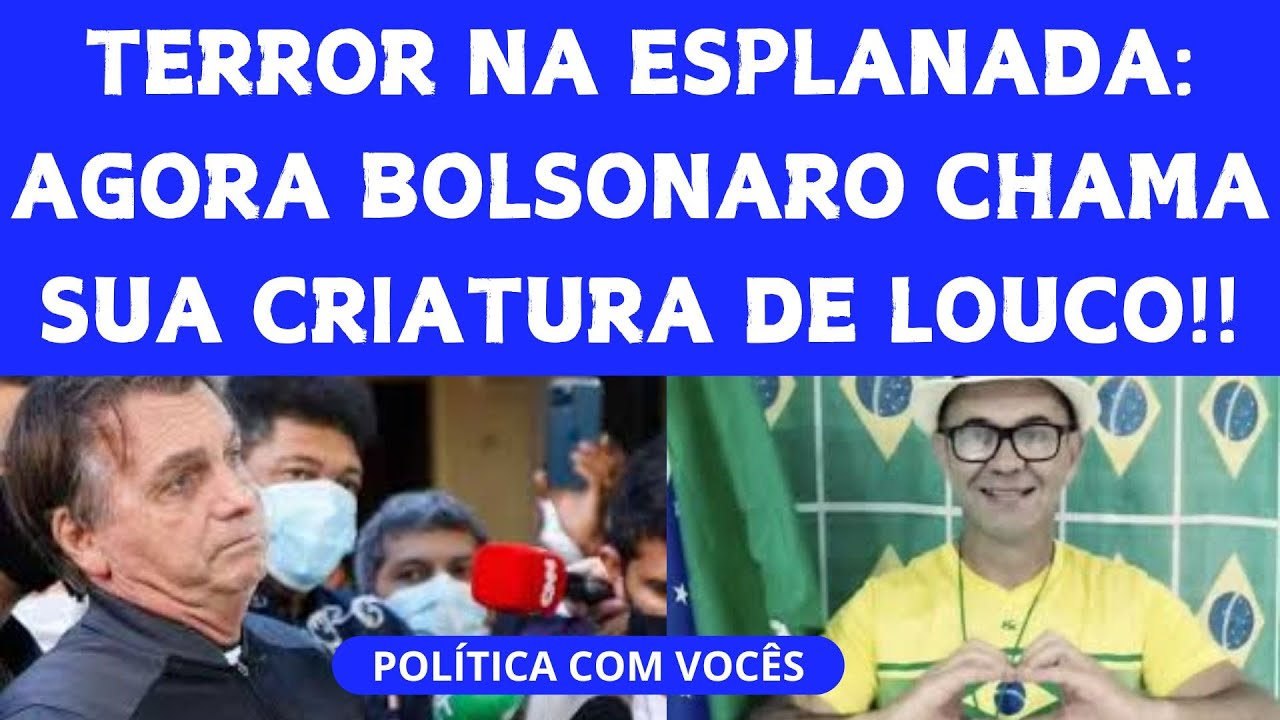 APÓS MAIS UM ATAQUE TERRORISTA NA PRAÇA DOS TRÊS PODERES , BOLSONARO CHAMA SUA CRIATURA DE LOUCO!