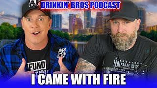 I Came With Fire - Drinkin Bros Podcast 1564