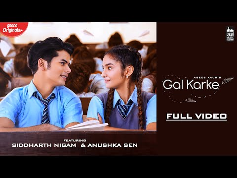 GAL KARKE - Asees Kaur | Siddharth Nigam | Anushka Sen | Babbu| Anshul Garg | Punjabi Song
