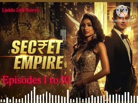 Secret Empire | Romantic show | Episode 1 to 10 | LAddu 2.65 story's.