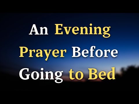 An Evening Prayer Before Going To Bed - Lord God, I entrust myself into your care. Watch over...