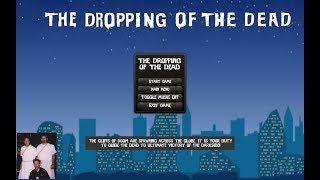 Dropping Of The Dead. A Quick Look
