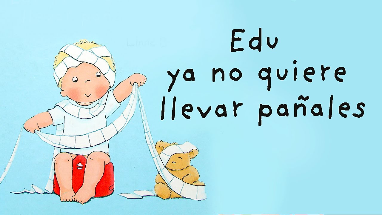 EDU YA NO QUIERE LLEVAR PAÑALES - cuentos infantiles - preescolar