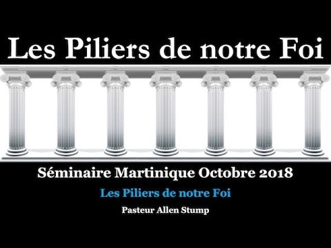 Séminaire Martinique octobre 2018 — #01 Les Piliers de notre Foi