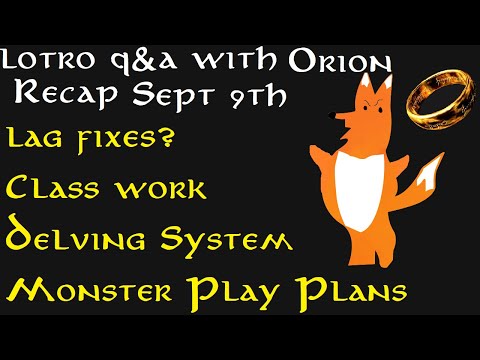 LOTRO: Q&A w/Orion Recap Sept 9th | Lag fixes? | Class Work, Delving System, Monster Play Plans