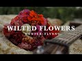 Wilted Flowers - Hunter Flynn