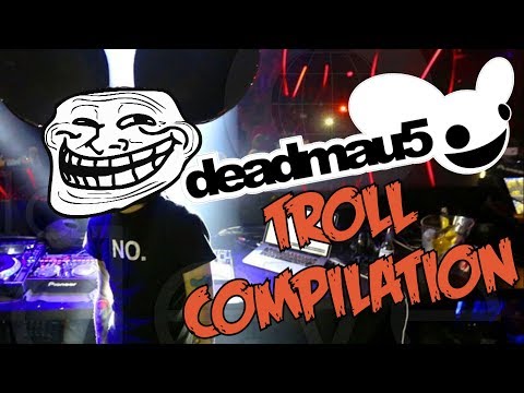 Deadmau5 Troll Compilation