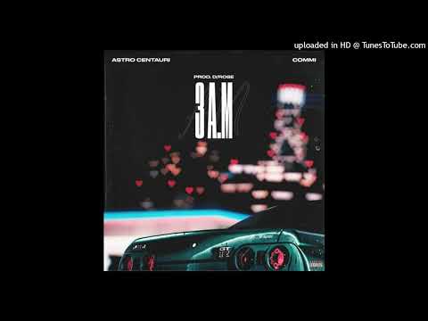 Astro Centauri - 3 A.M (feat. Commi)(prod. drose)