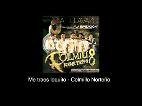 Video Me Traes Loquito (Audio) de Colmillo Norteño