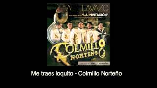 Video Me Traes Loquito (Audio) de Colmillo Norteño