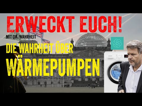 Die Wahrheit über WÄRMEPUMPEN (Erweckt Euch! mit Dr. Wahrheit)