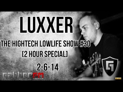 Luxxer @ Gabber.FM- The Hightech Lowlife Show #30 [2 Hour Special] (2-6-14)